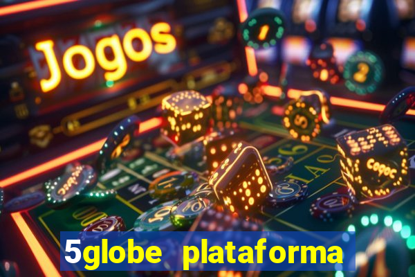 5globe plataforma de jogos